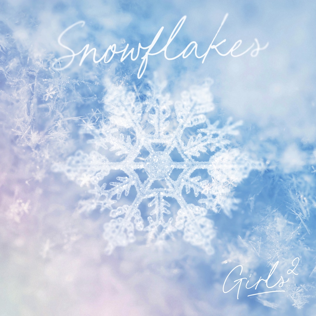 楽天ミュージック | Girls2 『Snowflakes』